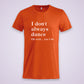 Get in line T-Shirt I don´t always dance